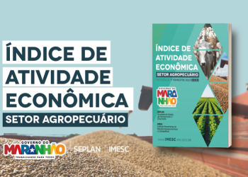 São Luís/MA – IMESC aponta crescimento de 4,4% na atividade econômica da Agropecuária no primeiro trimestre de 2023