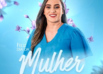 Vereadora Hélyca deixa mensagem de parabéns para mulheres de Magalhães de Almeida