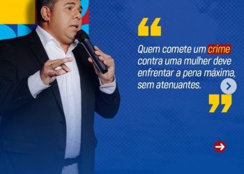 Deputado federal Ivan Júnior se posiciona firmemente em defesa das mulheres maranhenses