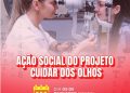Ação Social do Projeto “Cuidar dos Olhos” garante consultas, exames e entrega gratuita de óculos na próxima sexta-feira(05)