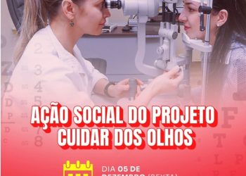 Ação Social do Projeto “Cuidar dos Olhos” garante consultas, exames e entrega gratuita de óculos na próxima sexta-feira(05)