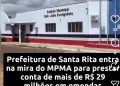 Prefeitura de Santa Rita entra na mira do MPMA para prestar conta de mais de R$ 29 milhões em emendas parlamentares